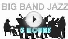 Jazz and Big Band: 3 Hours of Big Band Jazz Songs and Jazz