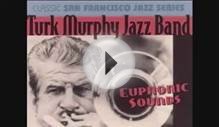 Turk Murphy & His Frisco Jazz Band - St. James Infirmary